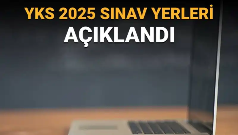 YKS 2025 Sınav Yerleri Açıklandı: İşte Detaylar ve Giriş Belgeleri!