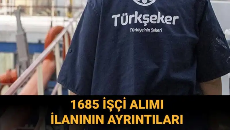 TÜRKŞEKER İşçi Alımı: Başvuru Şartları ve Süreç Detayları!