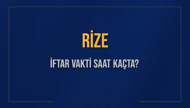 Rize İftar Vakti 2025: Bugün Hangi Saatte Ezan Okunacak?