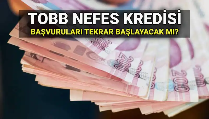 TOBB Nefes Kredisi Başvuruları Sona Erdi Mi? Yeniden Başlayacak Mı?
