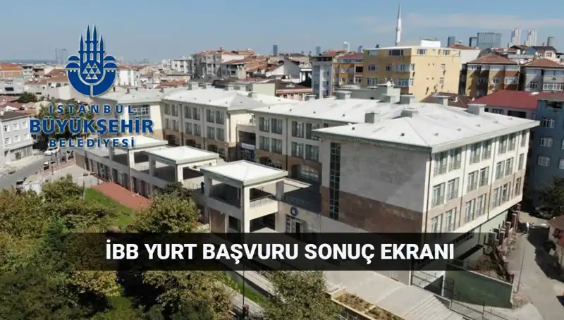 İBB Yükseköğrenim Yurt Sonuçları: 2025-2026 Açıklanma Tarihi Belli Oldu!