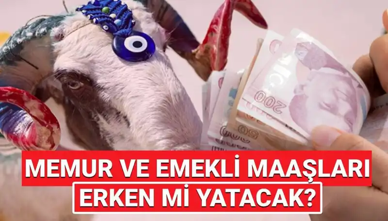 Haziran Ayı Emekli ve Memur Maaşları Bayram Öncesinde Yatacak mı?