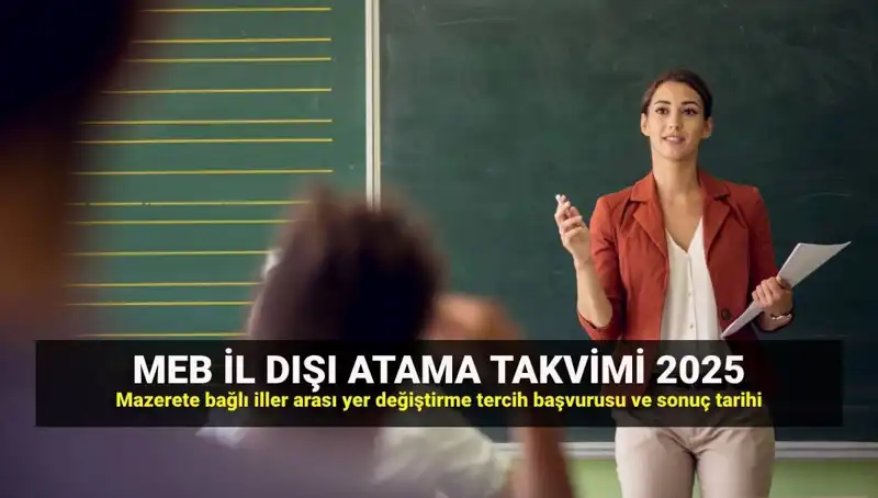 2025 MEBBİS Öğretmen Atama Takvimi: Mazerete Bağlı Yer Değiştirme Süreci